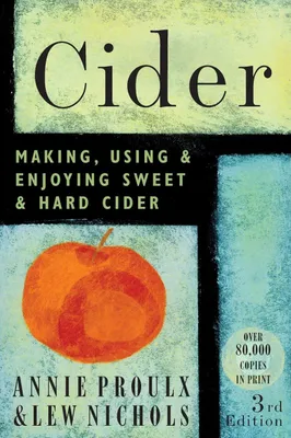 Cider: Making, Using, Enjoying - Proulx