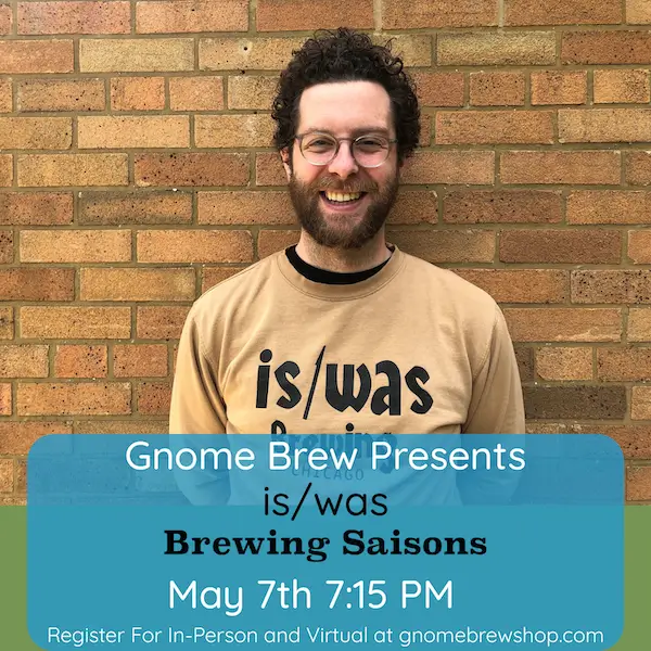 Brewing Saisons with is/was Brewing at Gnome Brew May 7th, 2026